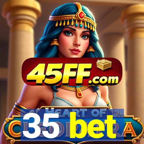 35 bet